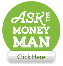 Ask the Money Man - click here