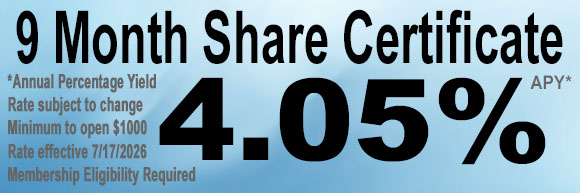 Text advertising a 9 Month Share Certificate with a 4.05% APY. Fine print notes a $1000 minimum to open, rate effective 7/17/2026, rates subject to change, and membership eligibility required.